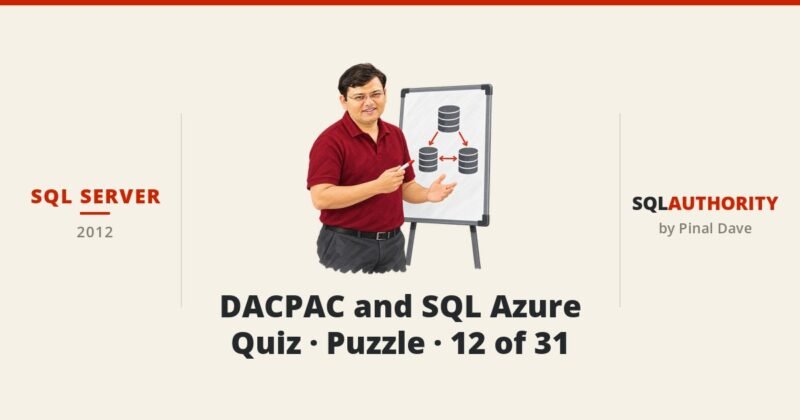 SQL SERVER - DACPAC and SQL Azure - Quiz - Puzzle - 12 of 31