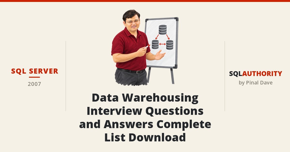 SQL SERVER - Data Warehousing Interview Questions and Answers Complete List Download