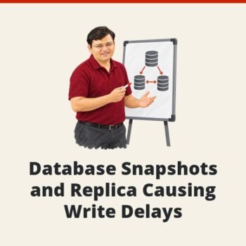 SQL SERVER - Database Snapshots and Replica Causing Write Delays