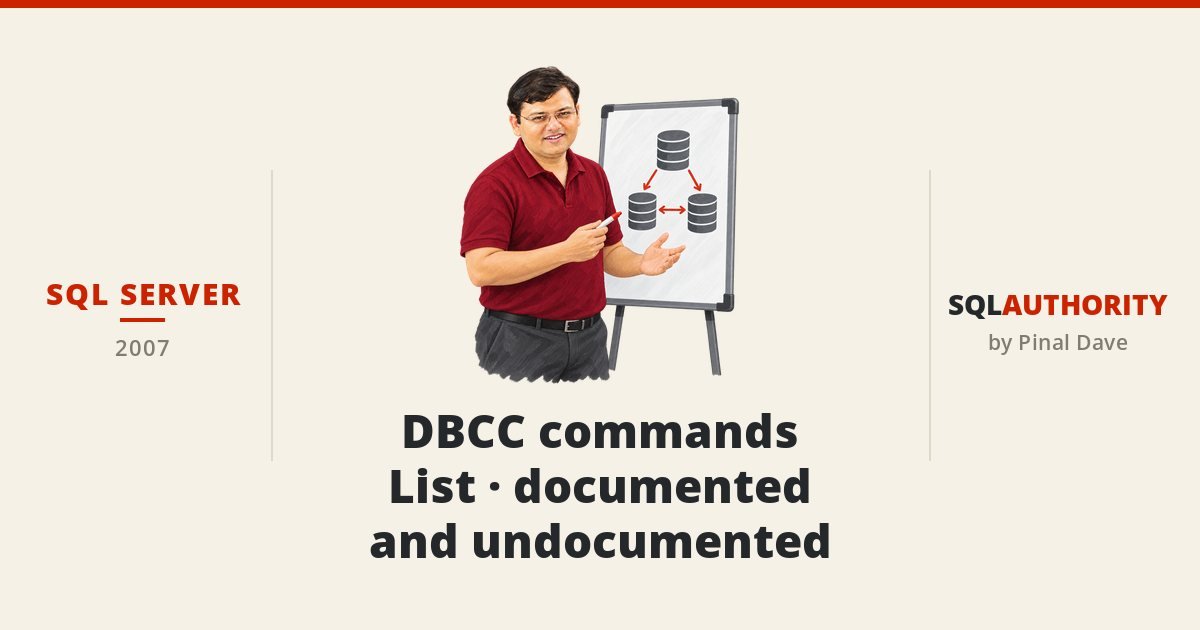 SQL SERVER - DBCC commands List - documented and undocumented