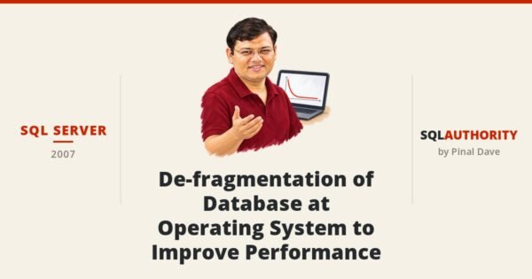 SQL SERVER - De-fragmentation of Database at Operating System to Improve Performance