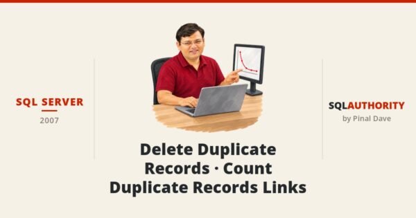 SQL SERVER - Delete Duplicate Records - Count Duplicate Records Links