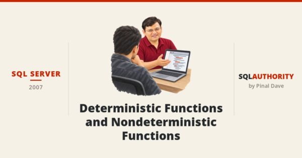 SQL SERVER - Deterministic Functions and Nondeterministic Functions