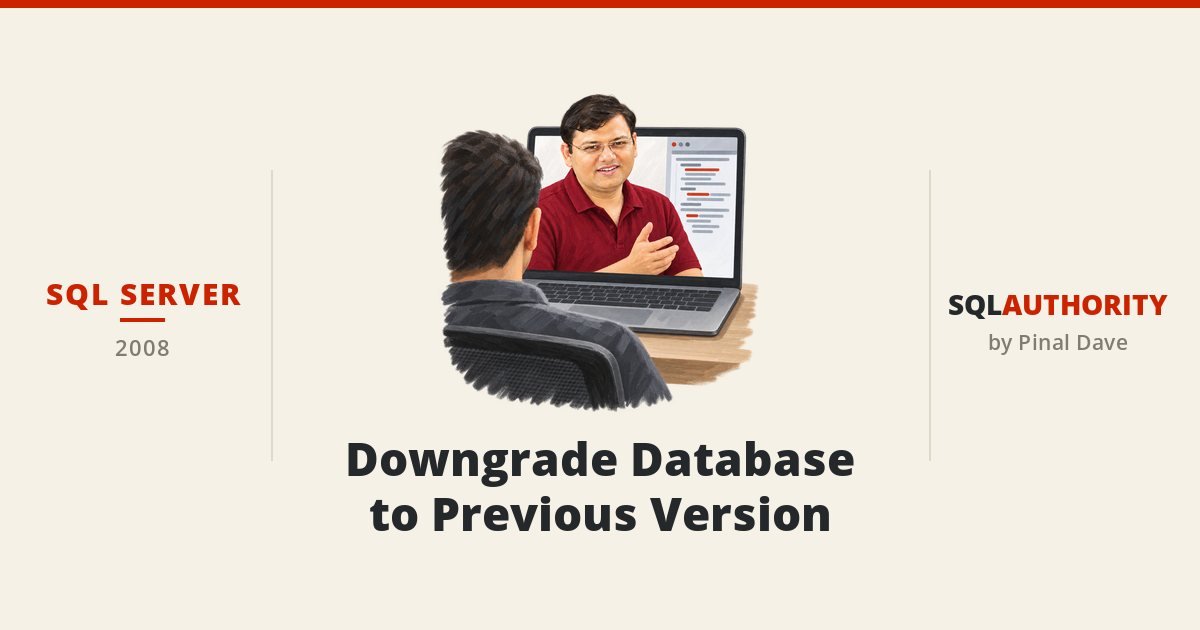 SQL SERVER - Downgrade Database to Previous Version