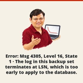 SQL SERVER - Error: Msg 4305, Level 16, State 1 - The log in this backup set terminates at LSN, which is too early to apply to the database.