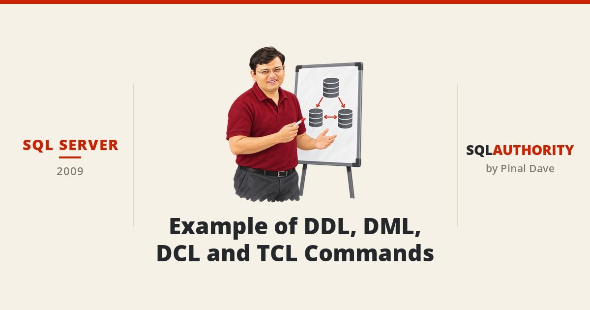 SQL SERVER - Example of DDL, DML, DCL and TCL Commands