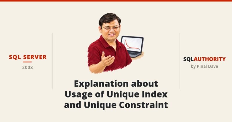 SQL SERVER - Explanation about Usage of Unique Index and Unique Constraint