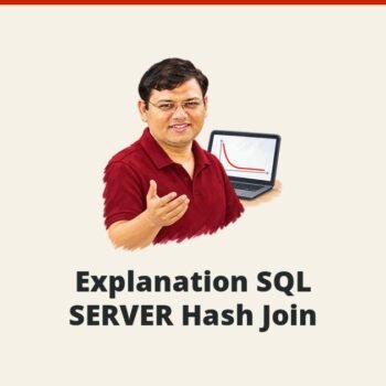 SQL SERVER - Explanation SQL SERVER Hash Join