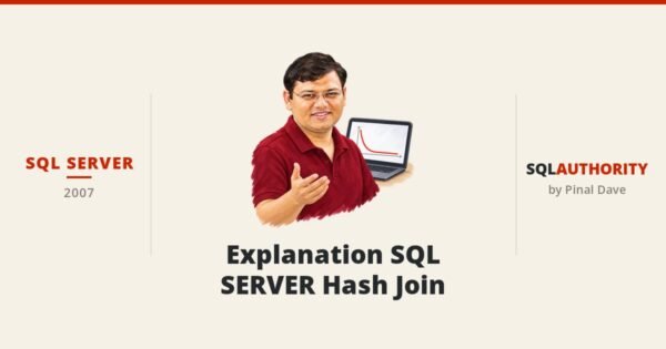SQL SERVER - Explanation SQL SERVER Hash Join