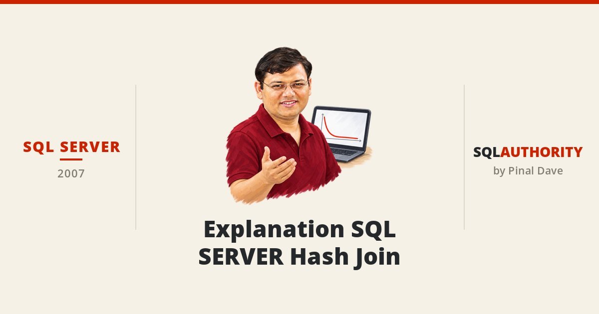 SQL SERVER - Explanation SQL SERVER Hash Join