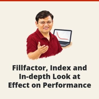 SQL SERVER - Fillfactor, Index and In-depth Look at Effect on Performance