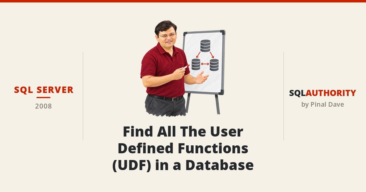 SQL SERVER - Find All The User Defined Functions (UDF) in a Database
