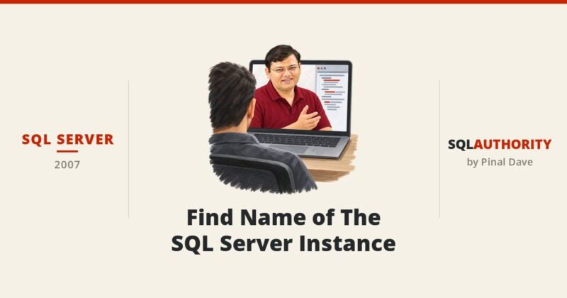 SQL SERVER - Find Name of The SQL Server Instance