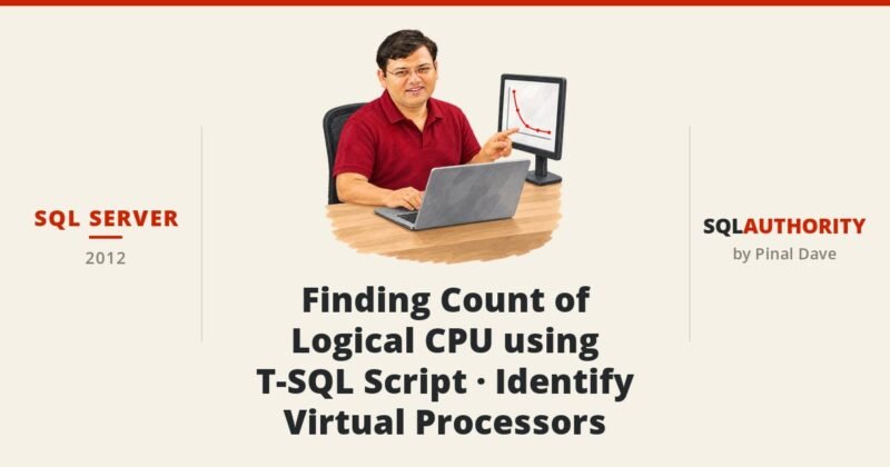 SQL SERVER - Finding Count of Logical CPU using T-SQL Script - Identify Virtual Processors