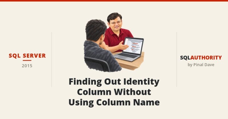SQL SERVER - Finding Out Identity Column Without Using Column Name