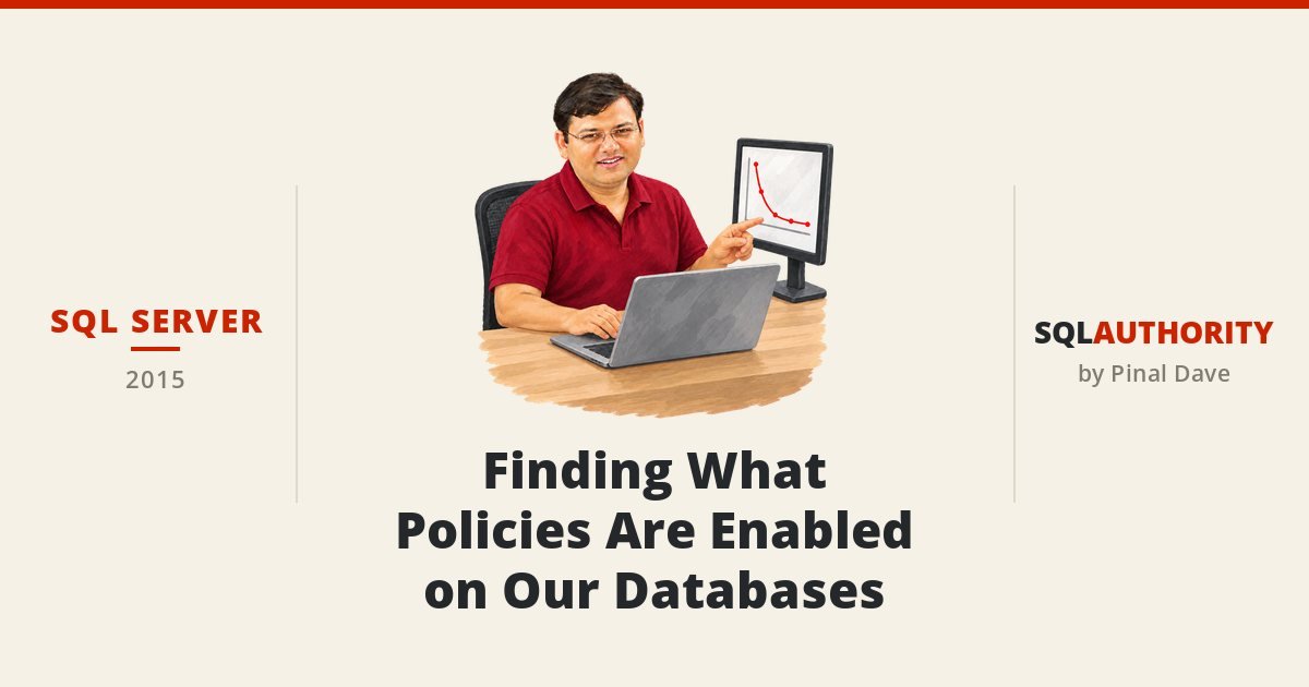 SQL SERVER - Finding What Policies Are Enabled on Our Databases