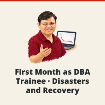 SQL SERVER - First Month as DBA Trainee - Disasters and Recovery