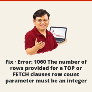 SQL SERVER - Fix - Error: 1060 The number of rows provided for a TOP or FETCH clauses row count parameter must be an integer