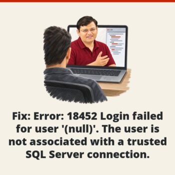 SQL SERVER - Fix : Error: 18452 Login failed for user '(null)'. The user is not associated with a trusted SQL Server connection.