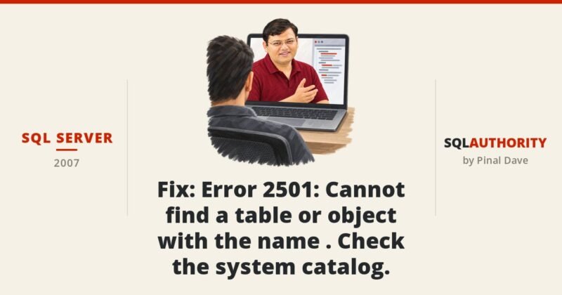 SQL SERVER - Fix : Error 2501 : Cannot find a table or object with the name . Check the system catalog.