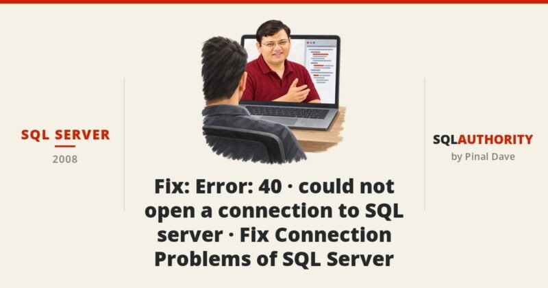 SQL SERVER - Fix : Error : 40 - could not open a connection to SQL server - Fix Connection Problems of SQL Server