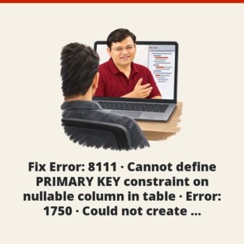 SQL SERVER - Fix Error: 8111 - Cannot define PRIMARY KEY constraint on nullable column in table - Error: 1750 - Could not create constraint. See previous errors