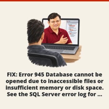 SQL SERVER - FIX : Error 945 Database cannot be opened due to inaccessible files or insufficient memory or disk space. See the SQL Server error log for details