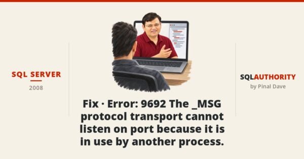 SQL Server - Fix - Error : 9692 The _MSG protocol transport cannot listen on port because it is in use by another process.