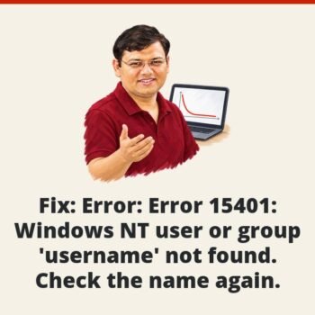 SQL SERVER - Fix : Error : Error 15401: Windows NT user or group 'username' not found. Check the name again.