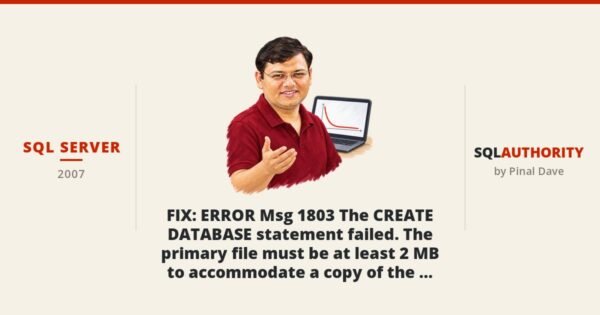 SQL SERVER - FIX : ERROR Msg 1803 The CREATE DATABASE statement failed. The primary file must be at least 2 MB to accommodate a copy of the model database