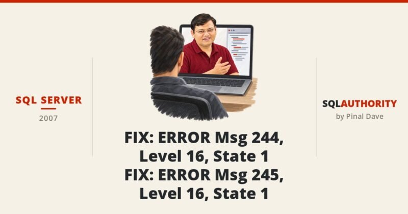 SQL SERVER - FIX : ERROR Msg 244, Level 16, State 1 - FIX : ERROR Msg 245, Level 16, State 1