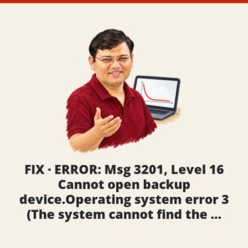 SQL SERVER - FIX - ERROR : Msg 3201, Level 16 Cannot open backup device.Operating system error 3 (The system cannot find the path specified.)