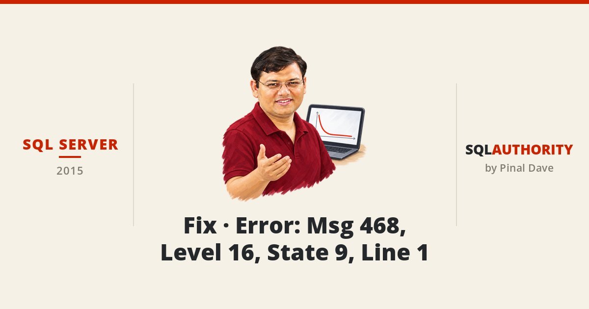 SQL SERVER - Fix - Error: Msg 468, Level 16, State 9, Line 1
