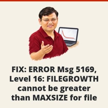SQL SERVER - FIX: ERROR Msg 5169, Level 16: FILEGROWTH cannot be greater than MAXSIZE for file