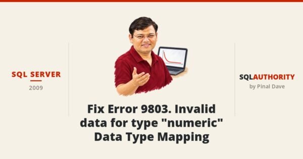 SQL SERVER - Fix Error 9803. Invalid data for type "numeric" - Data Type Mapping