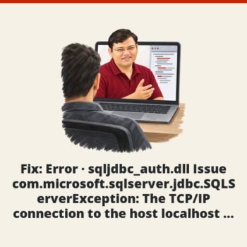 SQL SERVER - Fix : Error - sqljdbc_auth.dll Issue - com.microsoft.sqlserver.jdbc.SQLServerException: The TCP/IP connection to the host localhost, port 1433 has failed