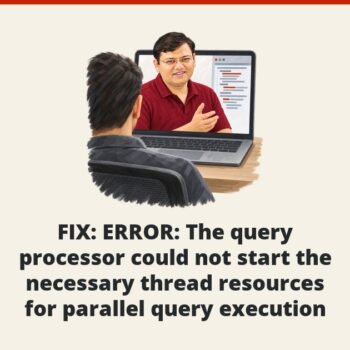 SQL SERVER - FIX : ERROR : The query processor could not start the necessary thread resources for parallel query execution