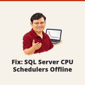 SQL SERVER - Fix: SQL Server CPU Schedulers Offline
