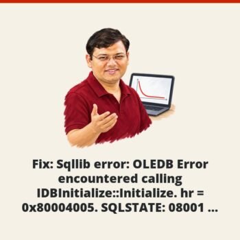 SQL SERVER - Fix: Sqllib error: OLEDB Error encountered calling IDBInitialize::Initialize. hr = 0x80004005. SQLSTATE: 08001, Native Error: 17