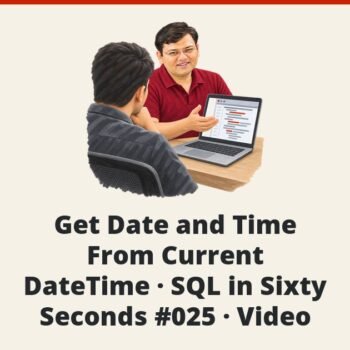 SQL SERVER - Get Date and Time From Current DateTime - SQL in Sixty Seconds #025 - Video
