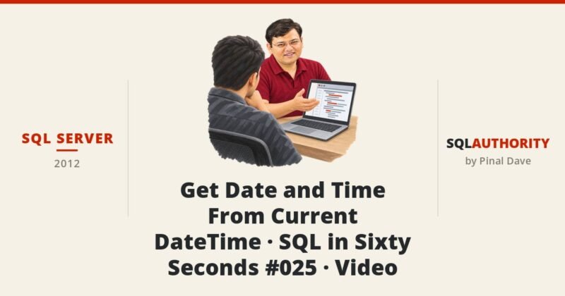 SQL SERVER - Get Date and Time From Current DateTime - SQL in Sixty Seconds #025 - Video