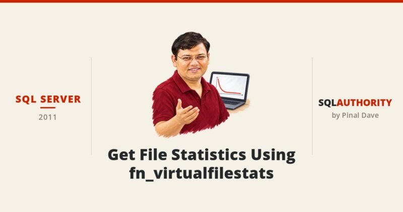 SQL SERVER - Get File Statistics Using fn_virtualfilestats