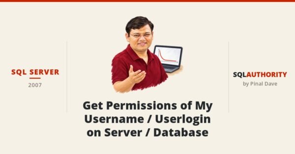 SQL SERVER - Get Permissions of My Username / Userlogin on Server / Database