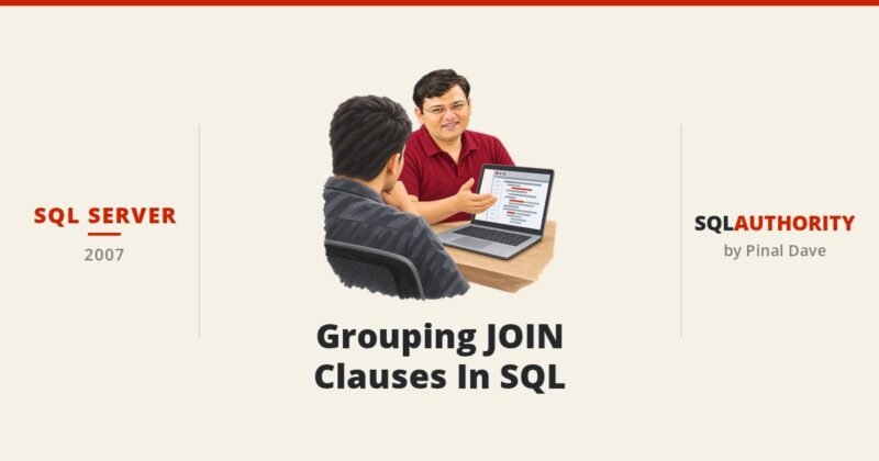 SQL SERVER - Grouping JOIN Clauses In SQL