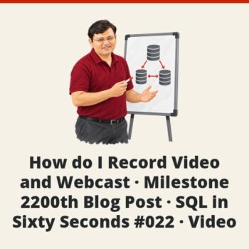 SQL SERVER - How do I Record Video and Webcast - Milestone - 2200th Blog Post - SQL in Sixty Seconds #022 - Video