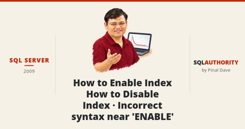 SQL SERVER - How to Enable Index - How to Disable Index - Incorrect syntax near 'ENABLE'