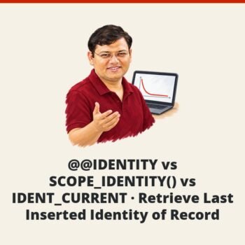 SQL SERVER - @@IDENTITY vs SCOPE_IDENTITY() vs IDENT_CURRENT - Retrieve Last Inserted Identity of Record