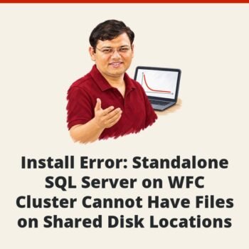 SQL SERVER - Install Error: Standalone SQL Server on WFC Cluster Cannot Have Files on Shared Disk Locations