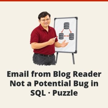 SQL SERVER - Email from Blog Reader - Not a Potential Bug in SQL - Puzzle