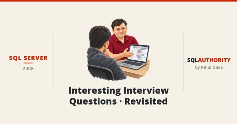 SQL SERVER - Interesting Interview Questions - Revisited